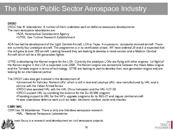 The Indian Public Sector Aerospace Industry DRDO has 51 laboratories. A number of them