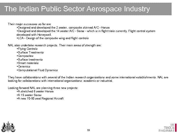 The Indian Public Sector Aerospace Industry Their major successes so far are: • Designed