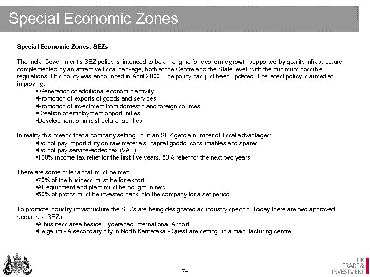 Special Economic Zones, SEZs The India Government's SEZ policy is 'intended to be an