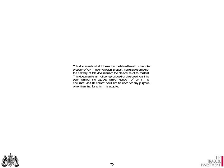 This document and all information contained herein is the sole property of UKTI. No