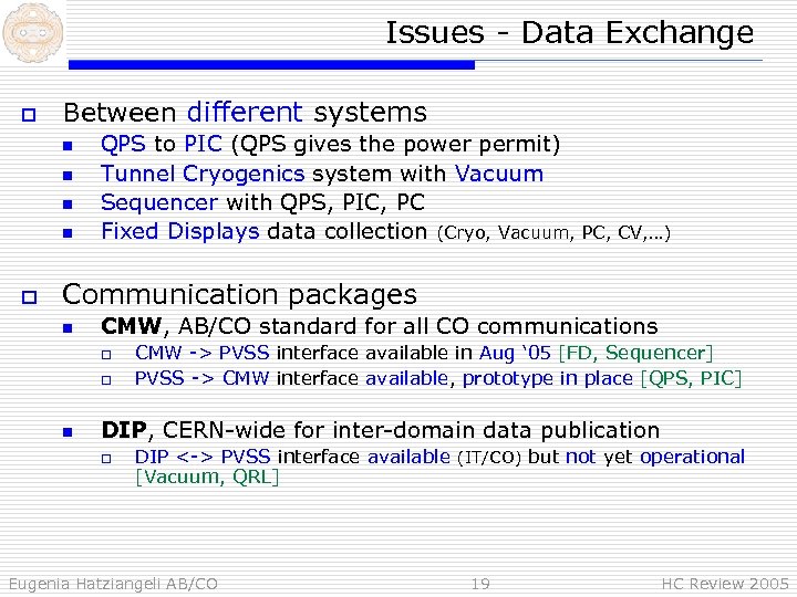 Issues - Data Exchange o Between different systems n n o QPS to PIC