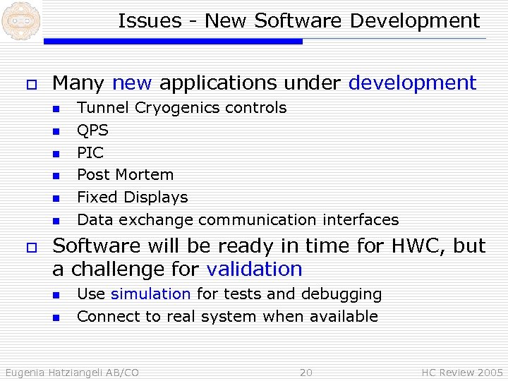 Issues - New Software Development o Many new applications under development n n n