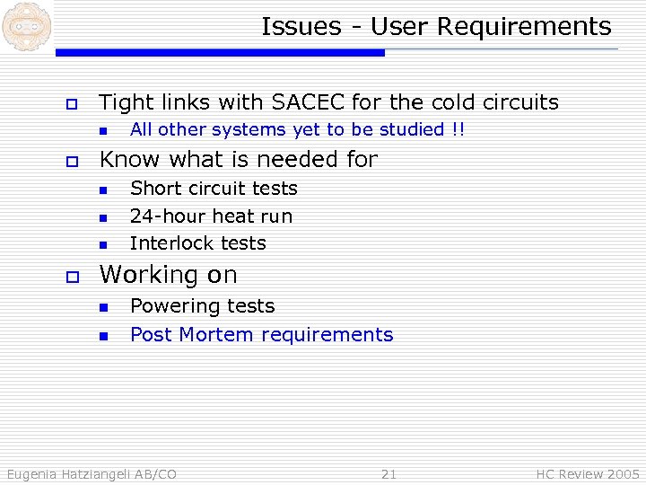 Issues - User Requirements o Tight links with SACEC for the cold circuits n