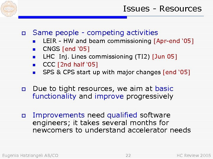 Issues - Resources o Same people - competing activities n n n o o