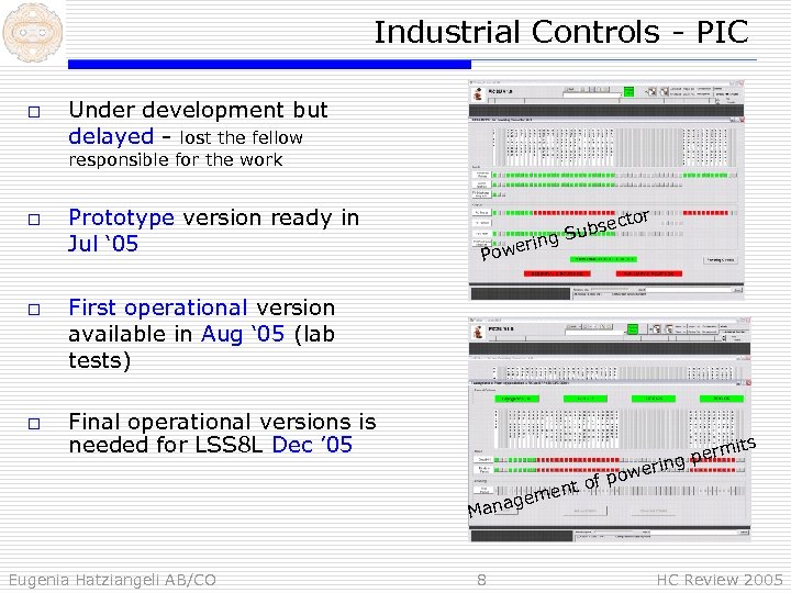 Industrial Controls - PIC o Under development but delayed - lost the fellow responsible