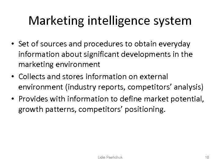 Marketing intelligence system • Set of sources and procedures to obtain everyday information about