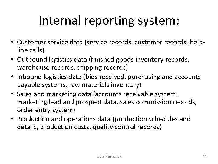 Internal reporting system: • Customer service data (service records, customer records, helpline calls) •