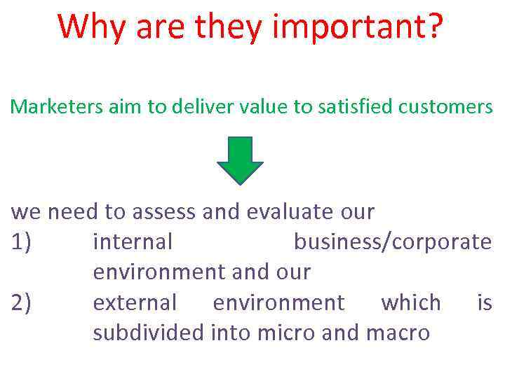 Why are they important? Marketers aim to deliver value to satisfied customers we need