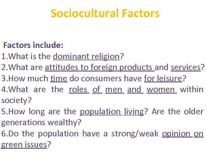 Sociocultural Factors include: 1. What is the dominant religion? 2. What are attitudes to