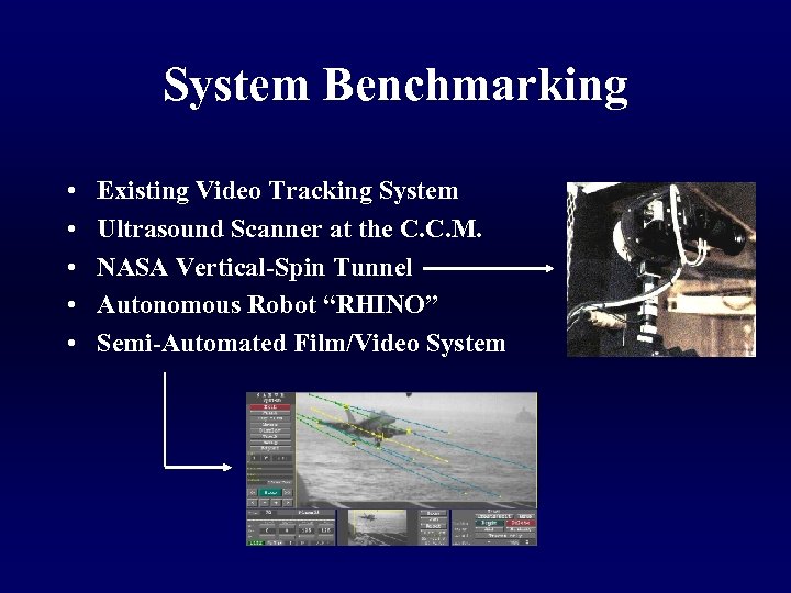 System Benchmarking • • • Existing Video Tracking System Ultrasound Scanner at the C.