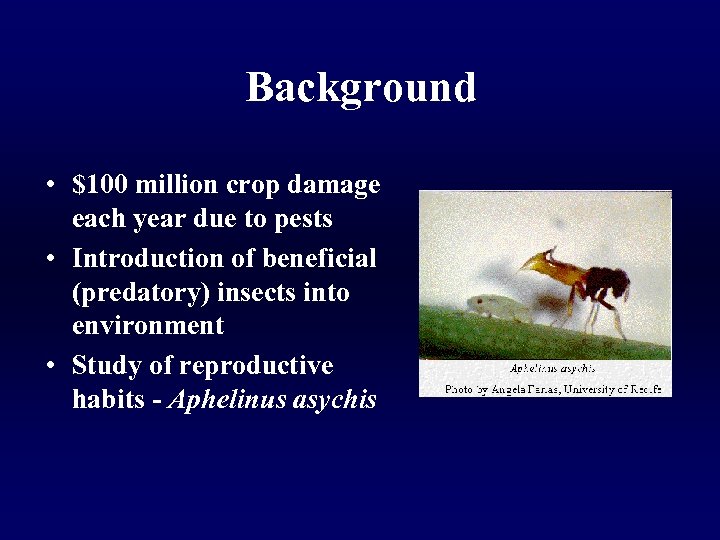 Background • $100 million crop damage each year due to pests • Introduction of