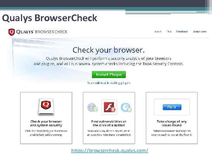 Qualys Browser. Check https: //browsercheck. qualys. com/ 