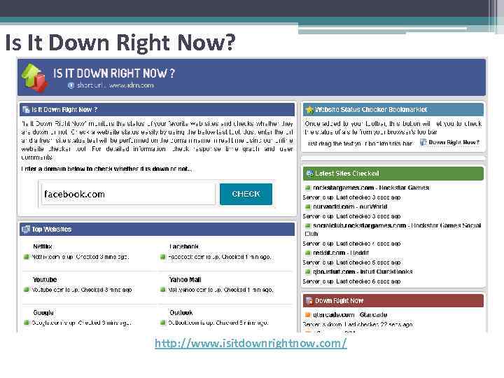 Is It Down Right Now? http: //www. isitdownrightnow. com/ 