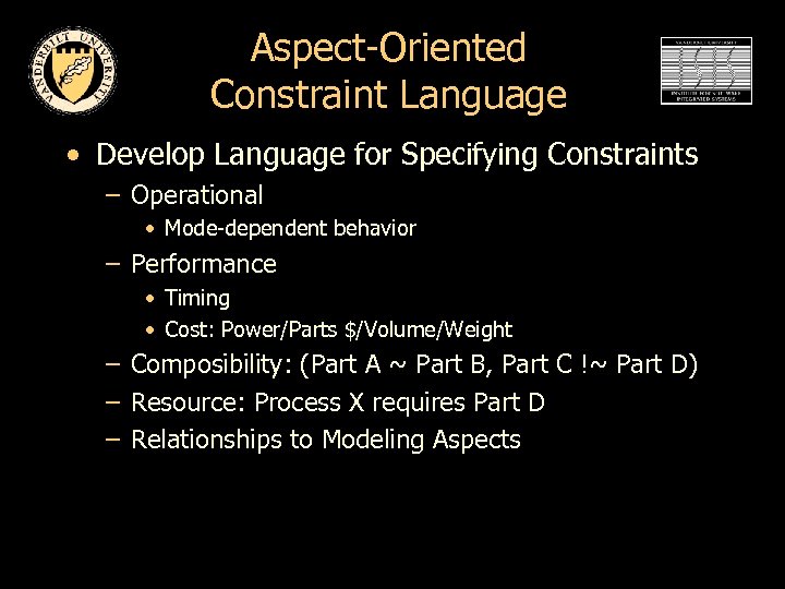 Aspect-Oriented Constraint Language • Develop Language for Specifying Constraints – Operational • Mode-dependent behavior