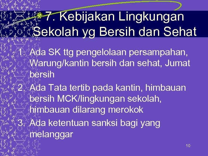 7. Kebijakan Lingkungan Sekolah yg Bersih dan Sehat 1. Ada SK ttg pengelolaan persampahan,