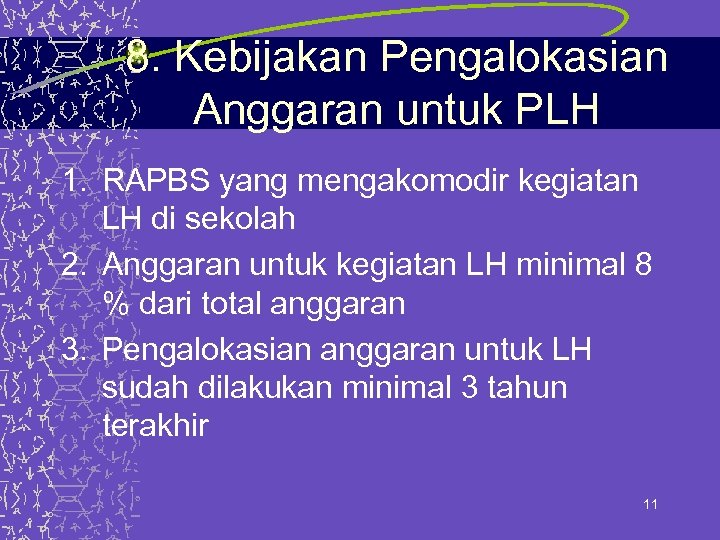 8. Kebijakan Pengalokasian Anggaran untuk PLH 1. RAPBS yang mengakomodir kegiatan LH di sekolah
