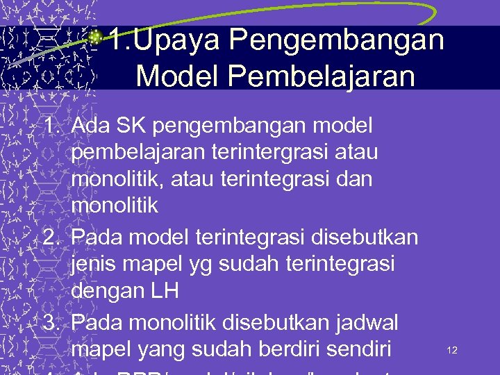 1. Upaya Pengembangan Model Pembelajaran 1. Ada SK pengembangan model pembelajaran terintergrasi atau monolitik,