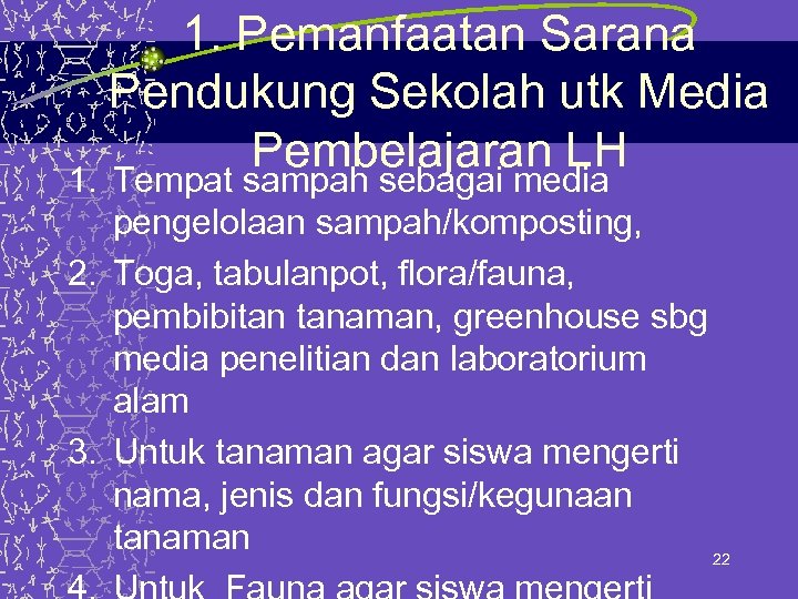 1. Pemanfaatan Sarana Pendukung Sekolah utk Media Pembelajaran LH 1. Tempat sampah sebagai media