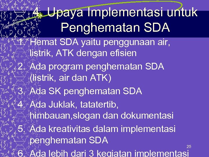 4. Upaya Implementasi untuk Penghematan SDA 1. Hemat SDA yaitu penggunaan air, listrik, ATK
