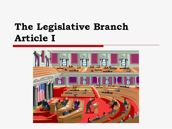The Legislative Branch Article I 