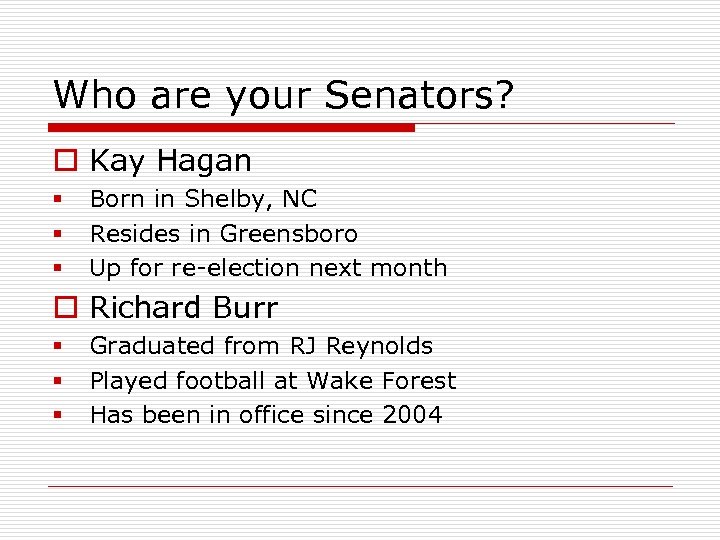 Who are your Senators? o Kay Hagan § § § Born in Shelby, NC