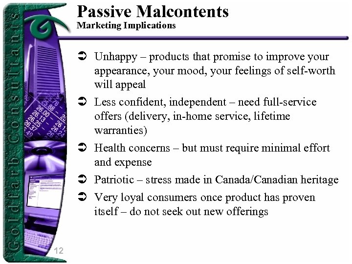 Passive Malcontents Marketing Implications Ü Unhappy – products that promise to improve your appearance,