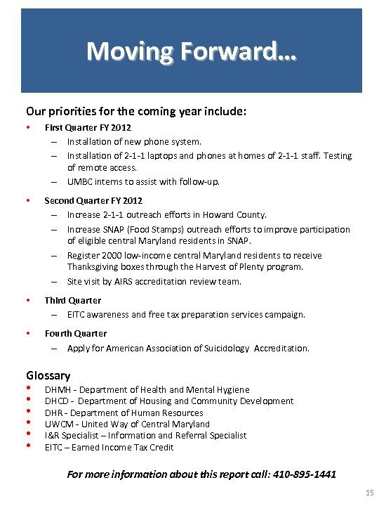 Moving Forward… Our priorities for the coming year include: • First Quarter FY 2012