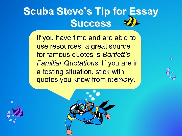 Scuba Steve’s Tip for Essay Success If you have time and are able to