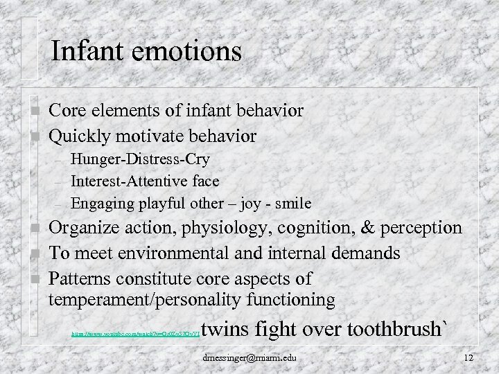 Infant emotions n n Core elements of infant behavior Quickly motivate behavior – –