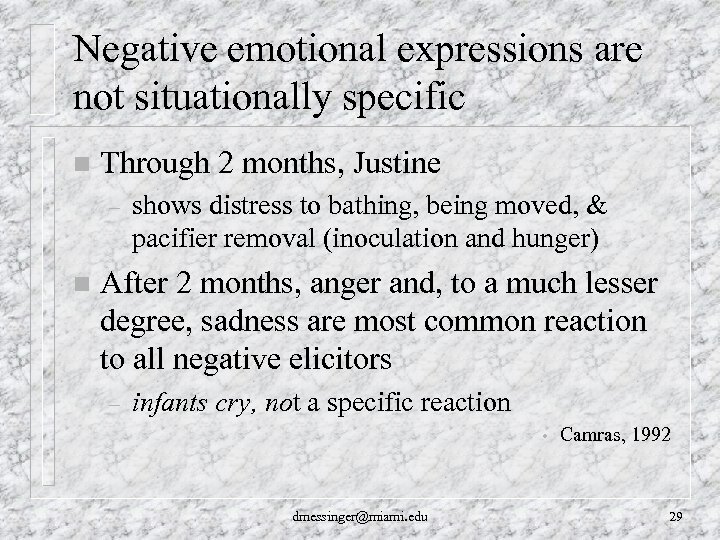 Negative emotional expressions are not situationally specific n Through 2 months, Justine – n