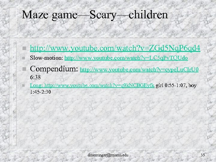 Maze game—Scary—children n http: //www. youtube. com/watch? v=ZGd 5 Nq. P 6 qd 4