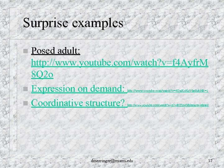 Surprise examples Posed adult: http: //www. youtube. com/watch? v=f 4 Ayfr. M 8 Q