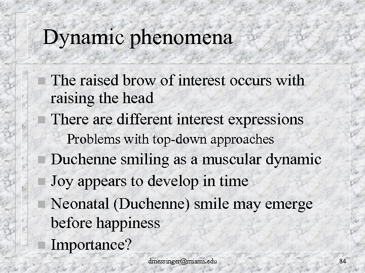  Dynamic phenomena The raised brow of interest occurs with raising the head n