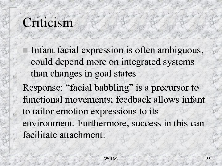 Criticism Infant facial expression is often ambiguous, could depend more on integrated systems than
