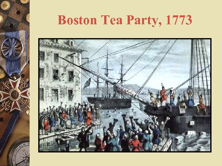 Boston Tea Party, 1773 