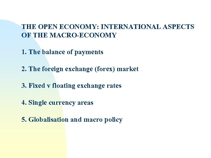 THE OPEN ECONOMY: INTERNATIONAL ASPECTS OF THE MACRO-ECONOMY 1. The balance of payments 2.