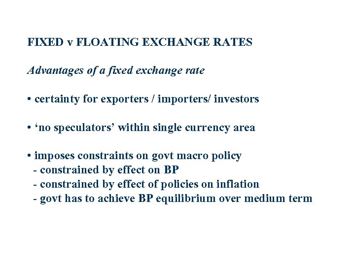 FIXED v FLOATING EXCHANGE RATES Advantages of a fixed exchange rate • certainty for