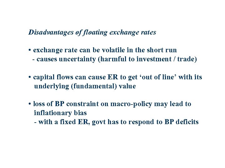 Disadvantages of floating exchange rates • exchange rate can be volatile in the short