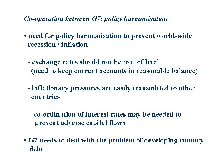 Co-operation between G 7: policy harmonisation • need for policy harmonisation to prevent world-wide