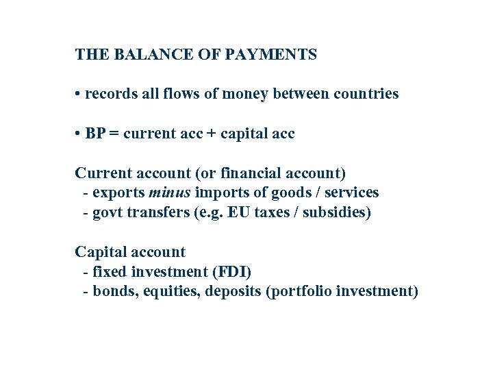 THE BALANCE OF PAYMENTS • records all flows of money between countries • BP