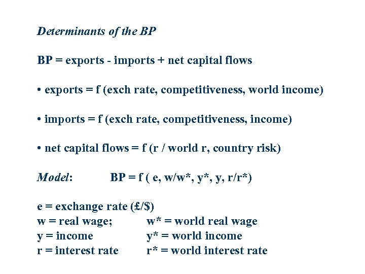 Determinants of the BP BP = exports - imports + net capital flows •