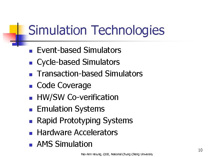 Simulation Technologies n n n n n Event-based Simulators Cycle-based Simulators Transaction-based Simulators Code