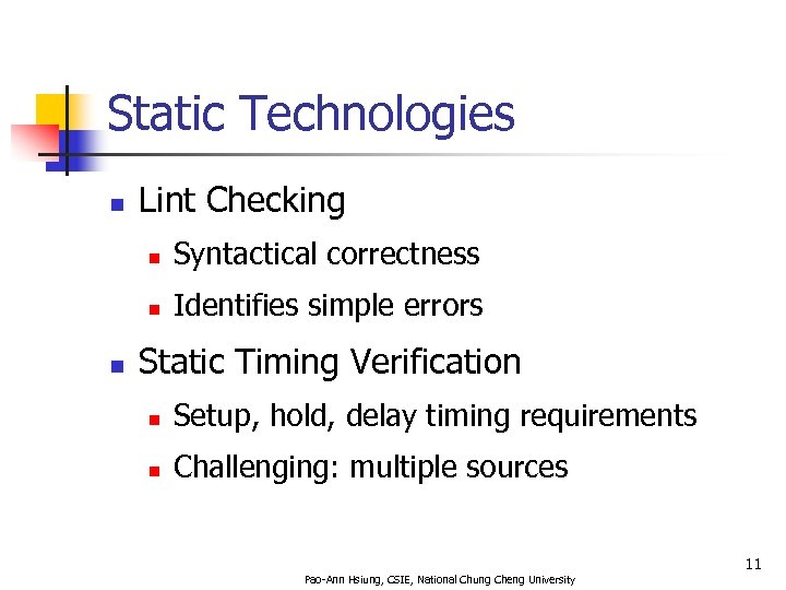 Static Technologies n Lint Checking n n n Syntactical correctness Identifies simple errors Static