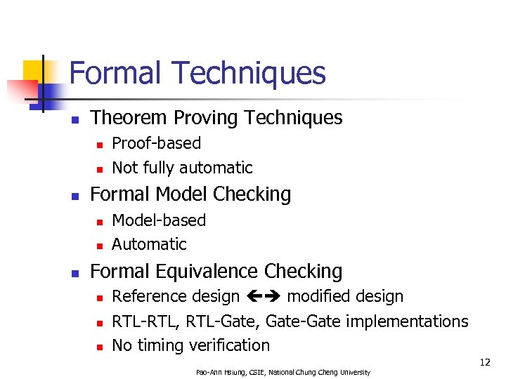 Formal Techniques n Theorem Proving Techniques n n n Formal Model Checking n n