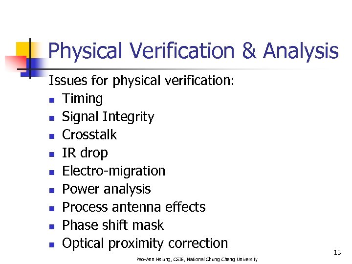 Physical Verification & Analysis Issues for physical verification: n Timing n Signal Integrity n