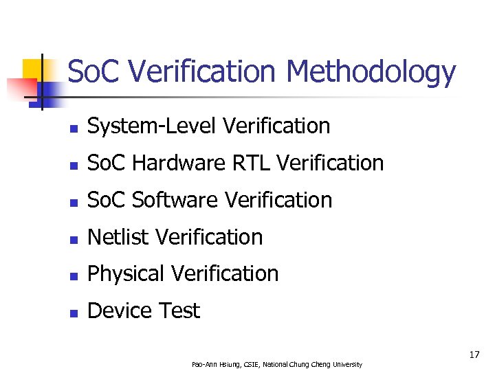 So. C Verification Methodology n System-Level Verification n So. C Hardware RTL Verification n