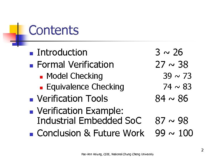 Contents n n Introduction Formal Verification n n Model Checking Equivalence Checking Verification Tools
