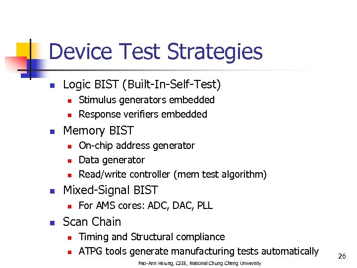 Device Test Strategies n Logic BIST (Built-In-Self-Test) n n n Memory BIST n n