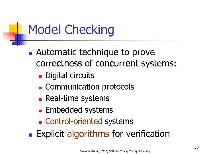 Model Checking n Automatic technique to prove correctness of concurrent systems: n n n