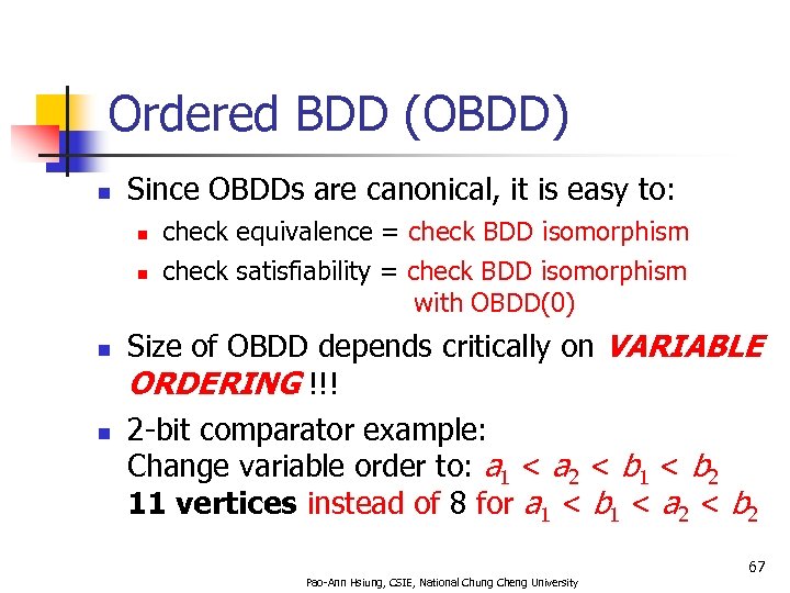 Ordered BDD (OBDD) n Since OBDDs are canonical, it is easy to: n n